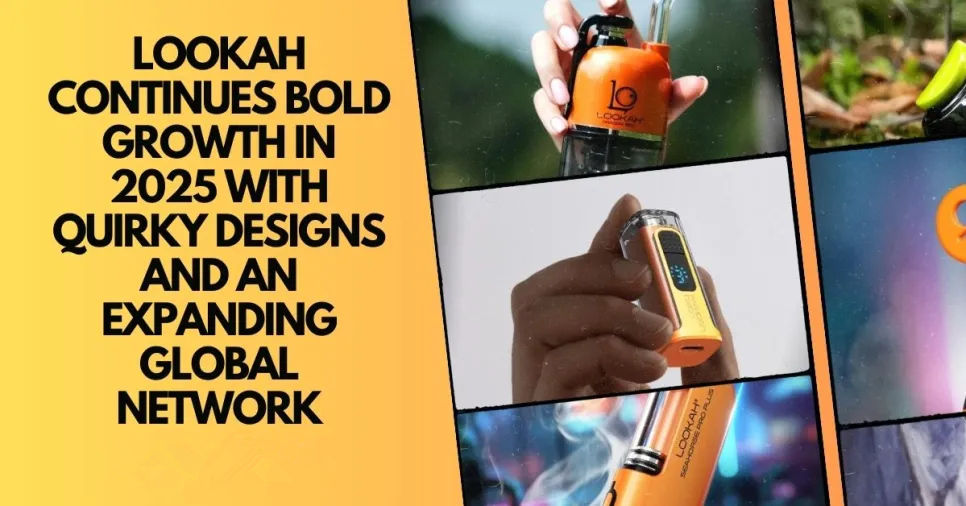 Lookah Continues Bold Growth in 2025 With Quirky Designs and an Expanding Global Network