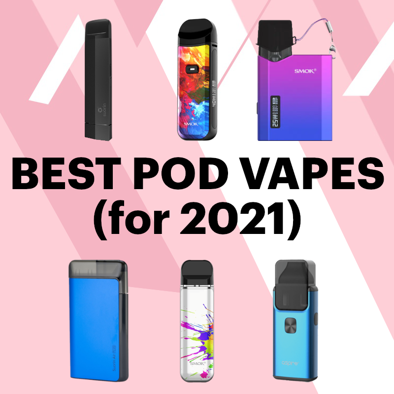 Best Pod Vapes for 2021 - UPDATED