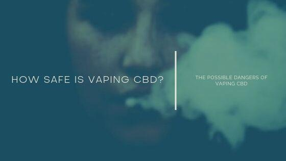 How Safe Is Vaping CBD?