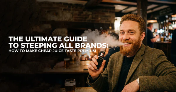 The Ultimate Guide to Steeping All Brands: How to Make Cheap Juice Taste Premium