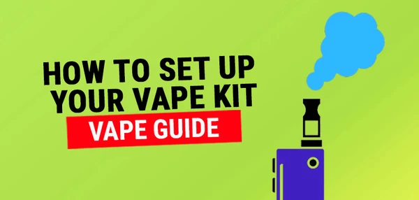 HOW TO SET UP A VAPE