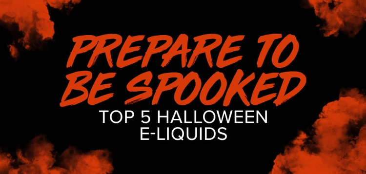 Prepare To Be Spooked: Top 5 Halloween E-Liquids