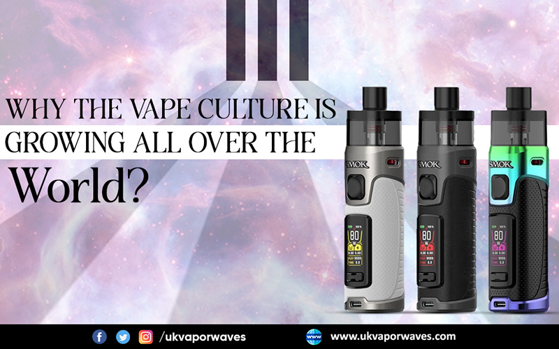 Why The Vape Culture Is Growing All Over The World?