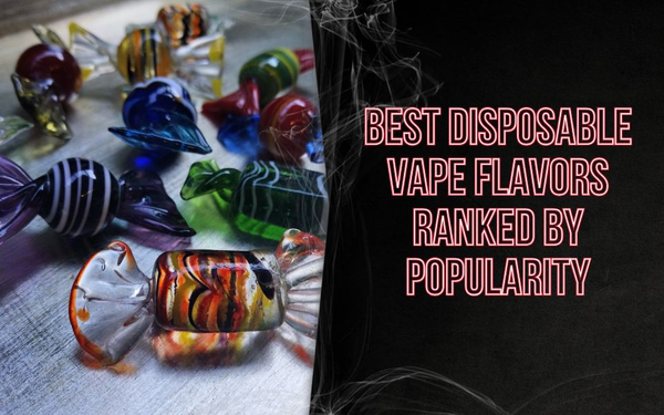 Best Disposable Vape Flavors Ranked by Popularity