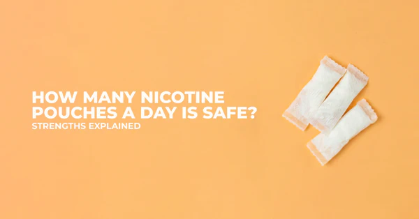 How Many Nicotine Pouches a Day Is Safe? Strengths Explained