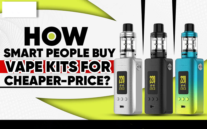 How Smart People Buy Vape Kits For Cheaper-Price?