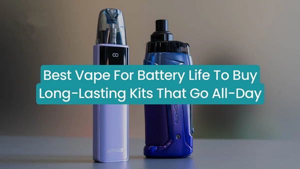 Best Vape For Battery Life To Buy In 2026: Long-Lasting Kits That Go All Day