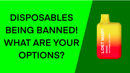 Disposables are being banned! What are your options?