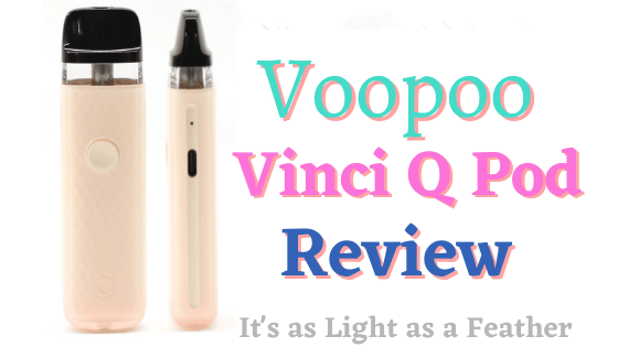 Voopoo Vinci Q Pod Review / A 15W 900mAh Draw and Fire Button Activated Pod