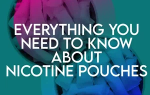 Everything You Need To Know About Nicotine Pouches