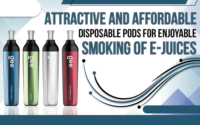 Attractive And Affordable Disposable Pods For Enjoyable Smoking Of E-Juices