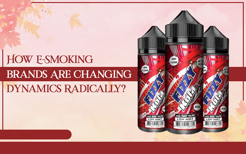 How E-Smoking Brands Are Changing The Dynamics Radically?