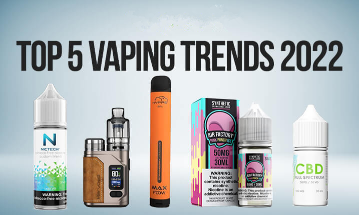 TOP 5 VAPING TRENDS 2022