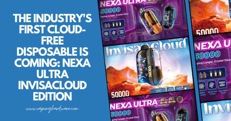 The Industry’s First Cloud-Free Disposable is Coming: NEXA ULTRA InvisaCloud Edition