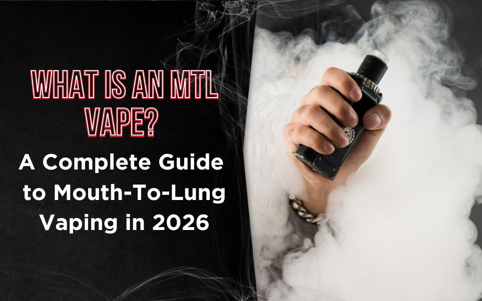 What Is an MTL Vape? A Complete Guide to Mouth-To-Lung Vaping in 2026