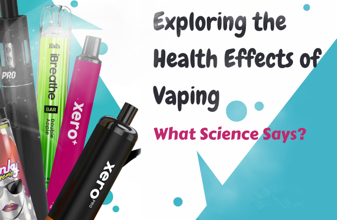 Exploring the Health Effects of Vaping: What Science Says