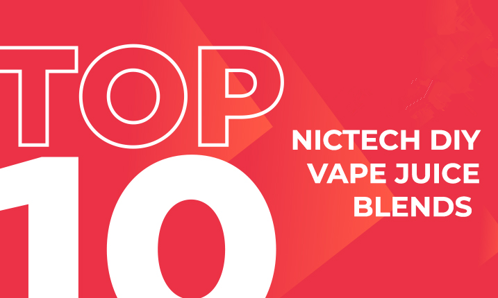 TOP 10 NICTECH DIY VAPE JUICE BLENDS 