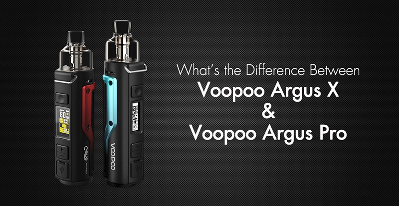 What's the Difference Between Voopoo Argus X and Voopoo Argus Pro?