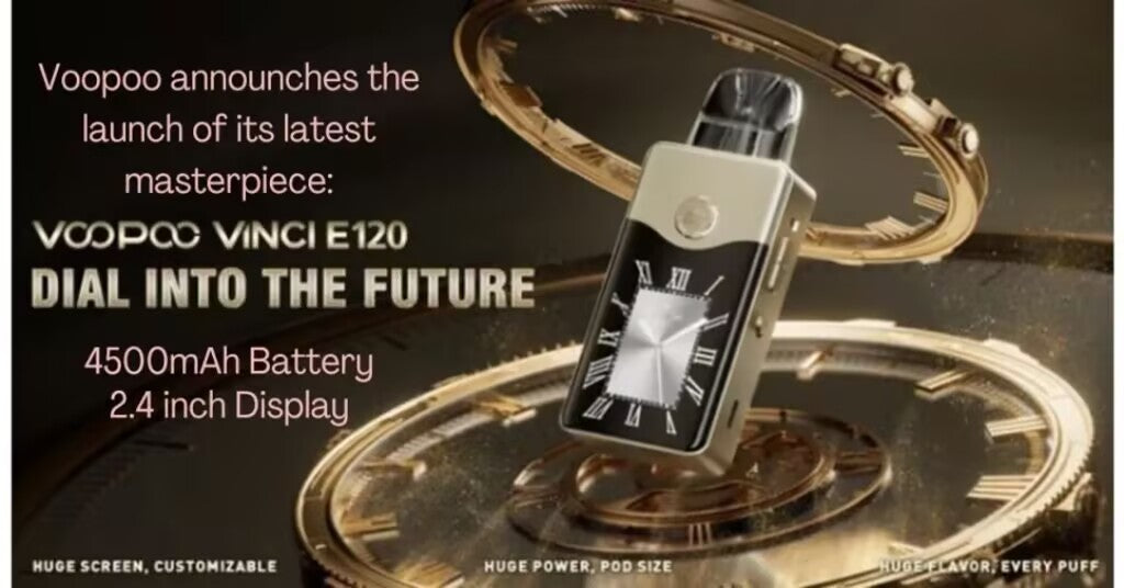 VOOPOO VINCI E120: Largest Ever 4500mAh in A POD with a Huge Screen