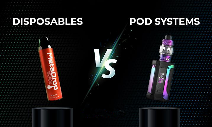 DISPOSABLE VAPES VS. VAPE POD SYSTEMS