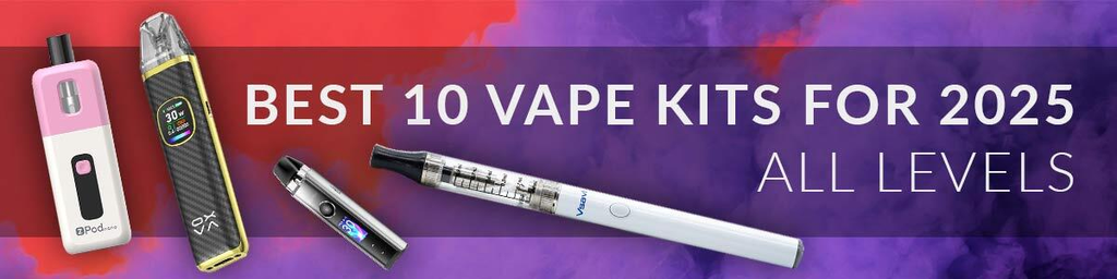 Best 10 Vape Kits for 2025: All Levels