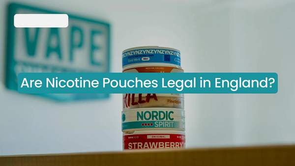 Are Nicotine Pouches Legal in England?