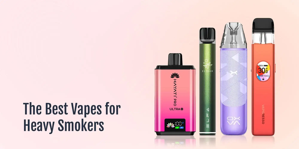The Best Vapes for Heavy Smokers