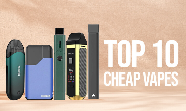 TOP 10 CHEAP VAPES