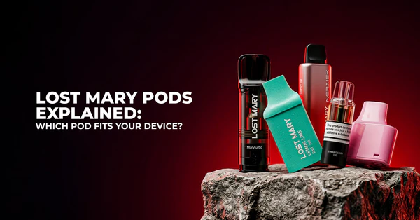 Lost Mary Pods Explained: Which Pod Fits Your Device?